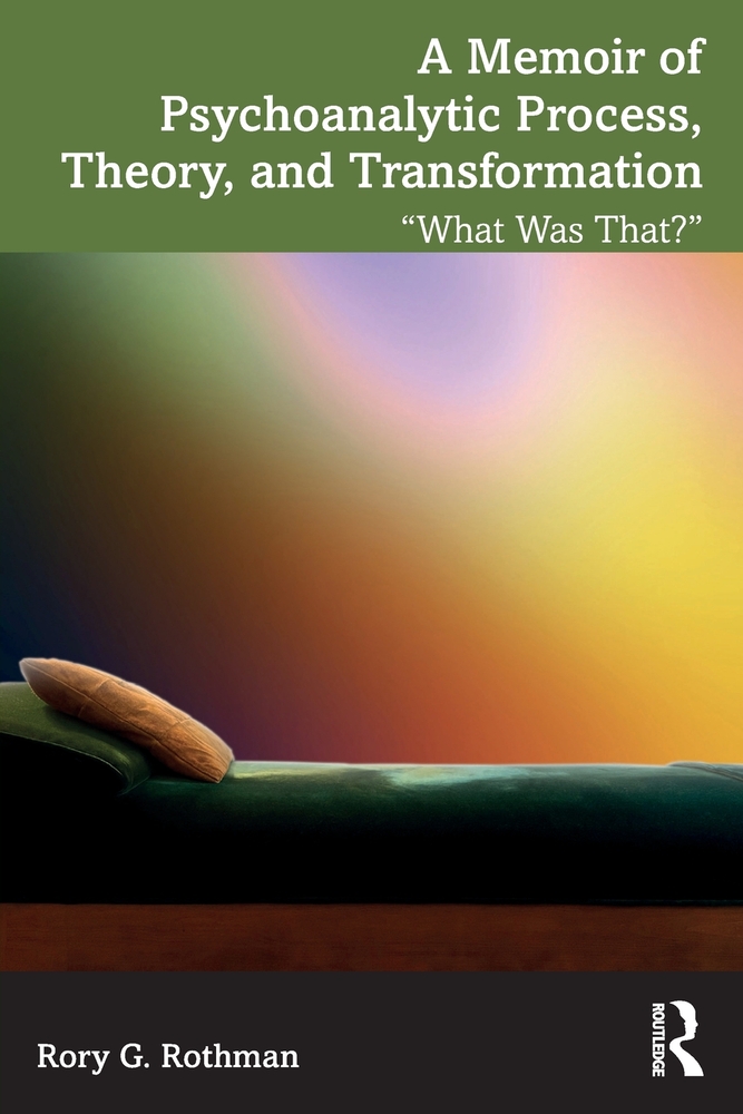 A Memoir of Psychoanalytic Process, Theory, and Transformation: What Was That? cover