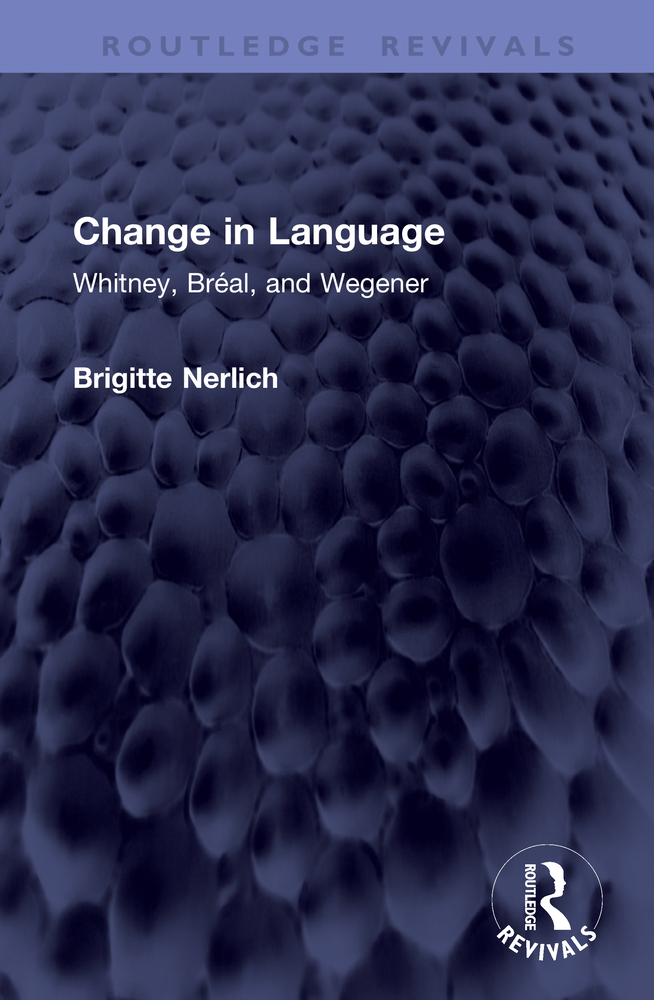 Change in Language: Whitney, Bréal, and Wegener cover