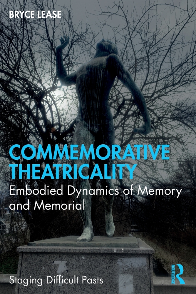 Commemorative Theatricality: Embodied Dynamics of Memory and Memorial cover