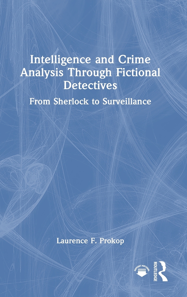 Intelligence and Crime Analysis Through Fictional Detectives: From Sherlock to Surveillance cover