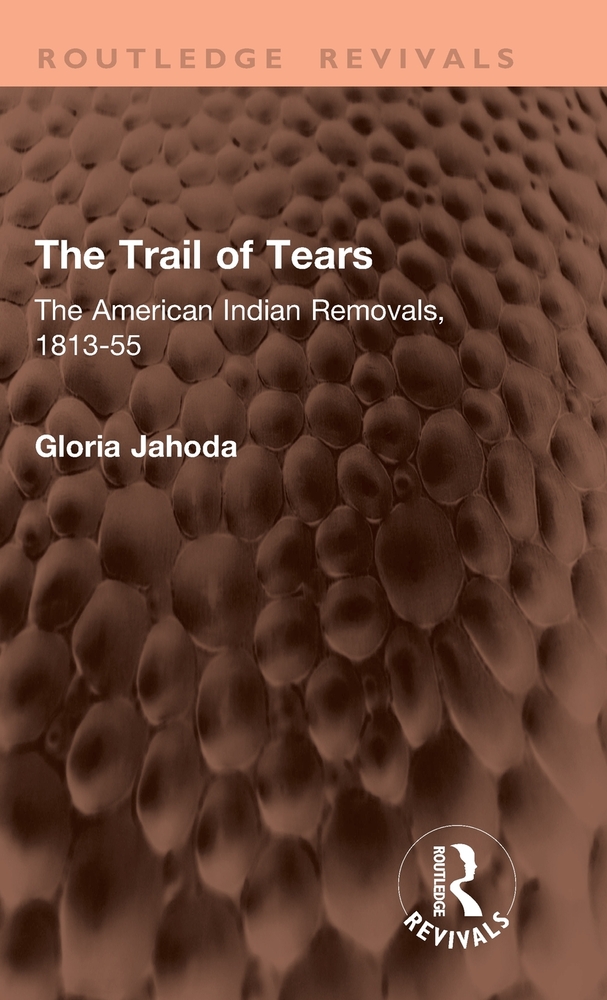 The Trail of Tears: The American Indian Removals, 1813-55 cover
