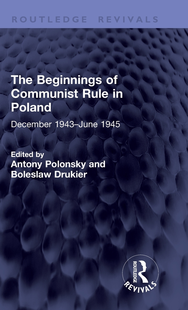 The Beginnings of Communist Rule in Poland: December 1943-June 1945 cover