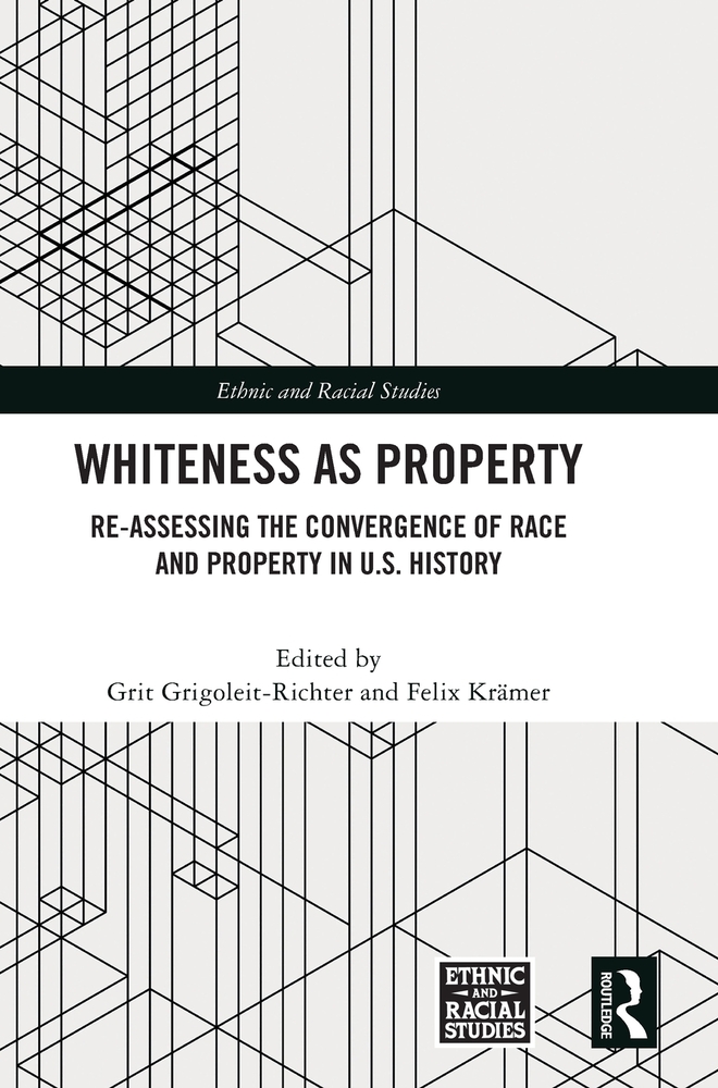 Whiteness as Property: Re-Assessing the Convergence of Race and Property in U.S. History cover