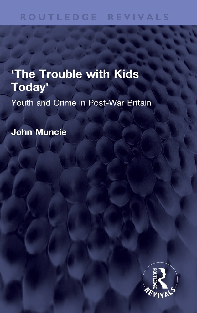 'The Trouble with Kids Today': Youth and Crime in Post-War Britain cover