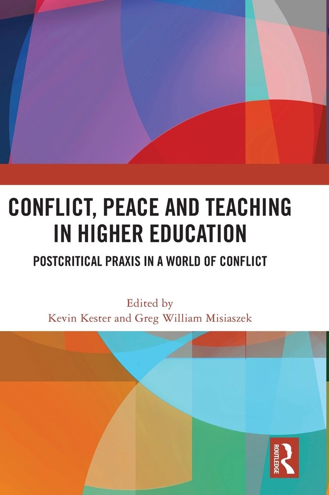Conflict, Peace and Teaching in Higher Education: Postcritical PRAXIS in a World of Conflict cover