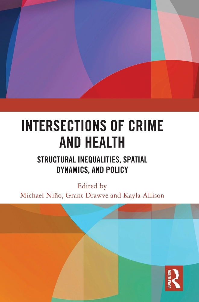 Intersections of Crime and Health: Structural Inequalities, Spatial Dynamics, and Policy cover