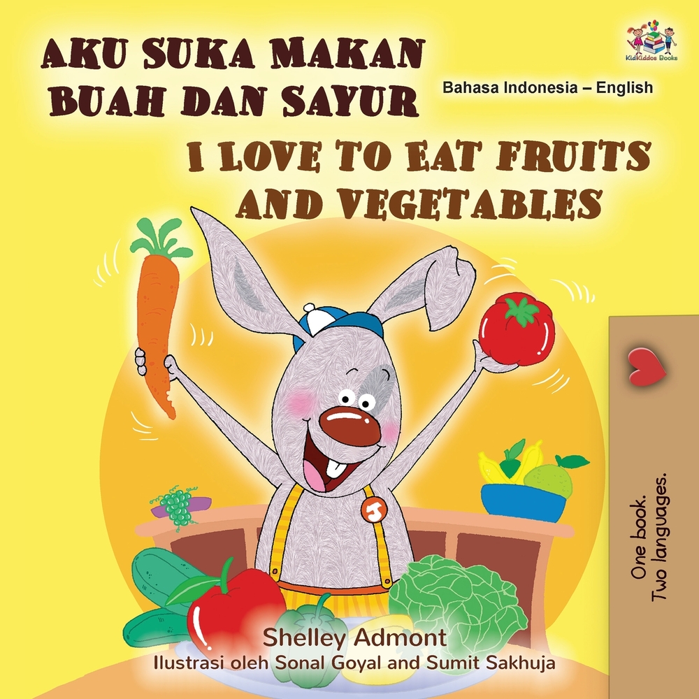 I Love to Eat Fruits and Vegetables (Indonesian English Bilingual Children's Book) cover
