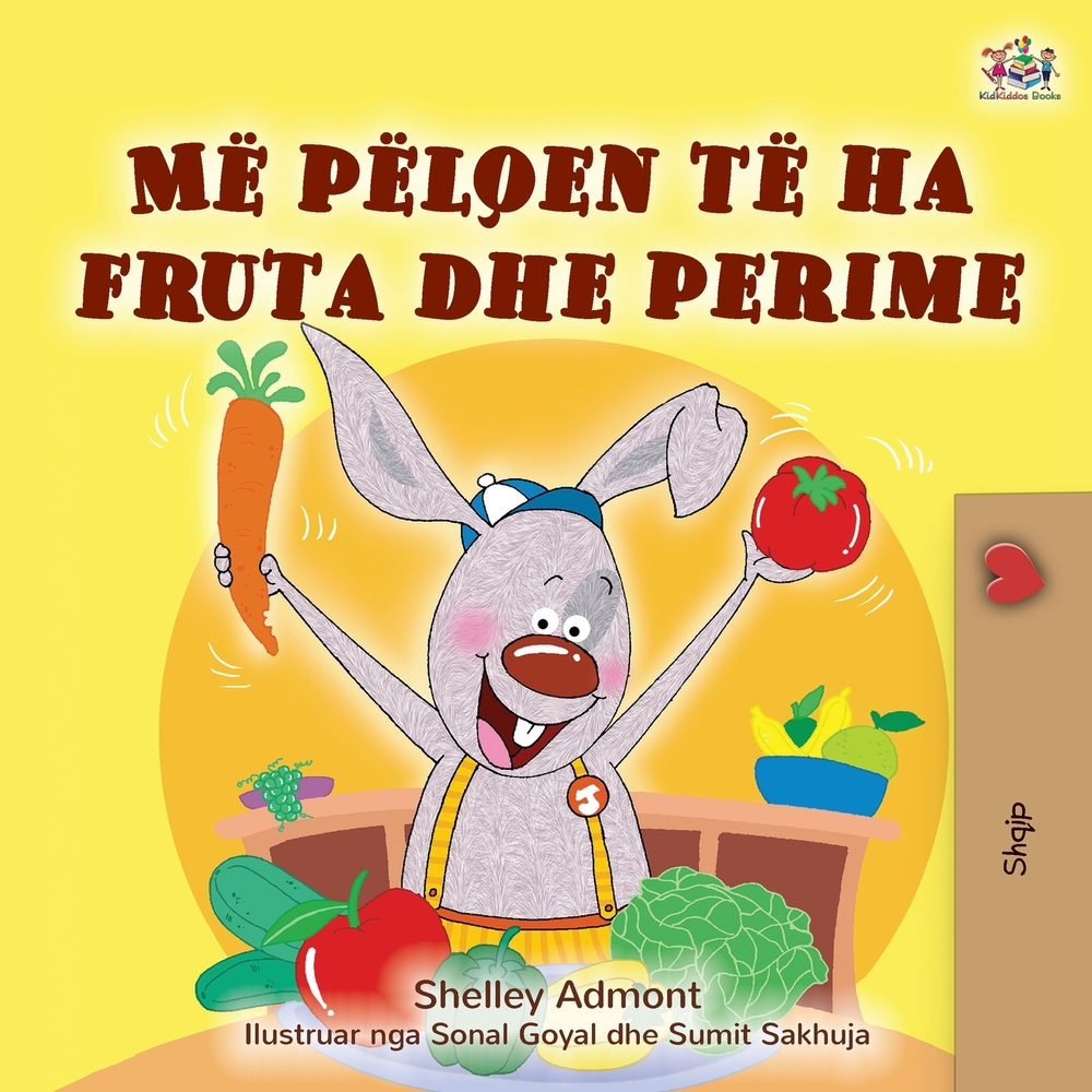 I Love to Eat Fruits and Vegetables (Albanian Children's Book) cover