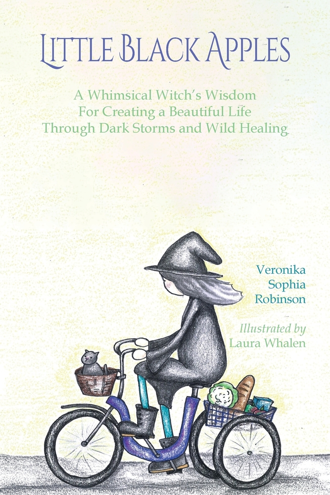 Little Black Apples: A Whimsical Witch's Wisdom for Creating a Beautiful Life Through Dark Storms and Wild Healing cover