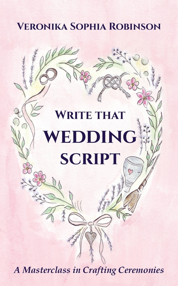 Write That Wedding Script: A Masterclass in Crafting Ceremonies: A Masterclass in cover