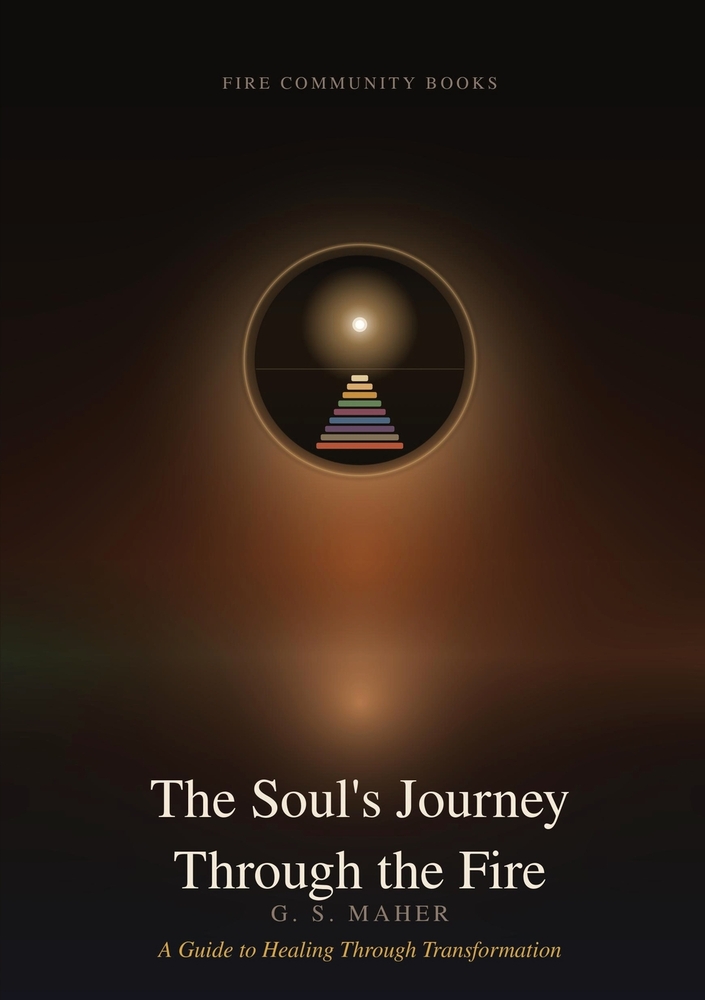 The Soul's Journey Through the Fire: A Guide to Healing Through Transformation cover