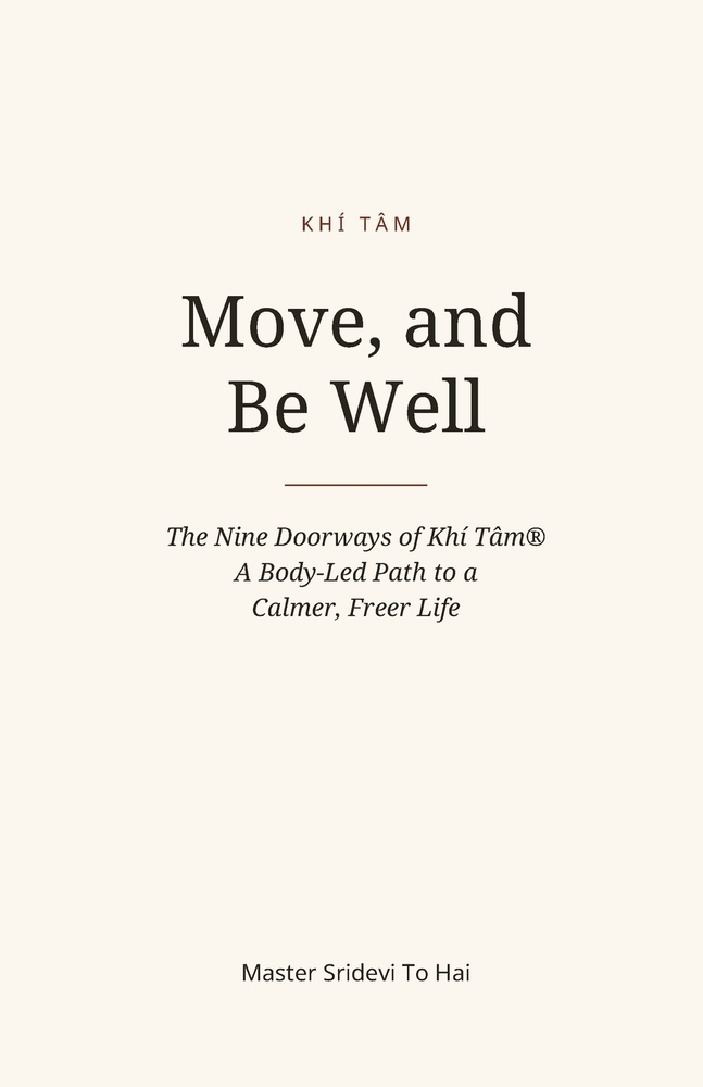 Move, and Be Well: The Nine Doorways of Khí Tâm(R) - A Body-Led Path to a Calmer, Freer Life cover