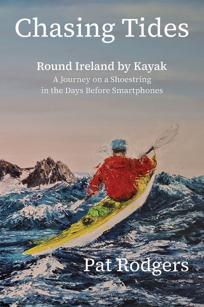 Chasing Tides: Round Ireland by Kayak. A Journey on a Shoestring in the Days Before Smartphones cover