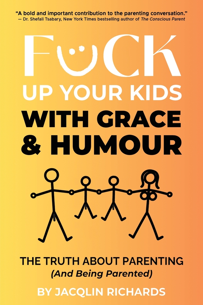 F*ck Up Your Kids with Grace & Humour cover