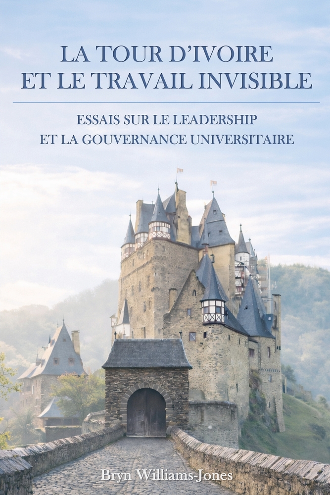 La tour d'ivoire et le travail invisible: essais sur le leadership et la gouvernance universitaire cover