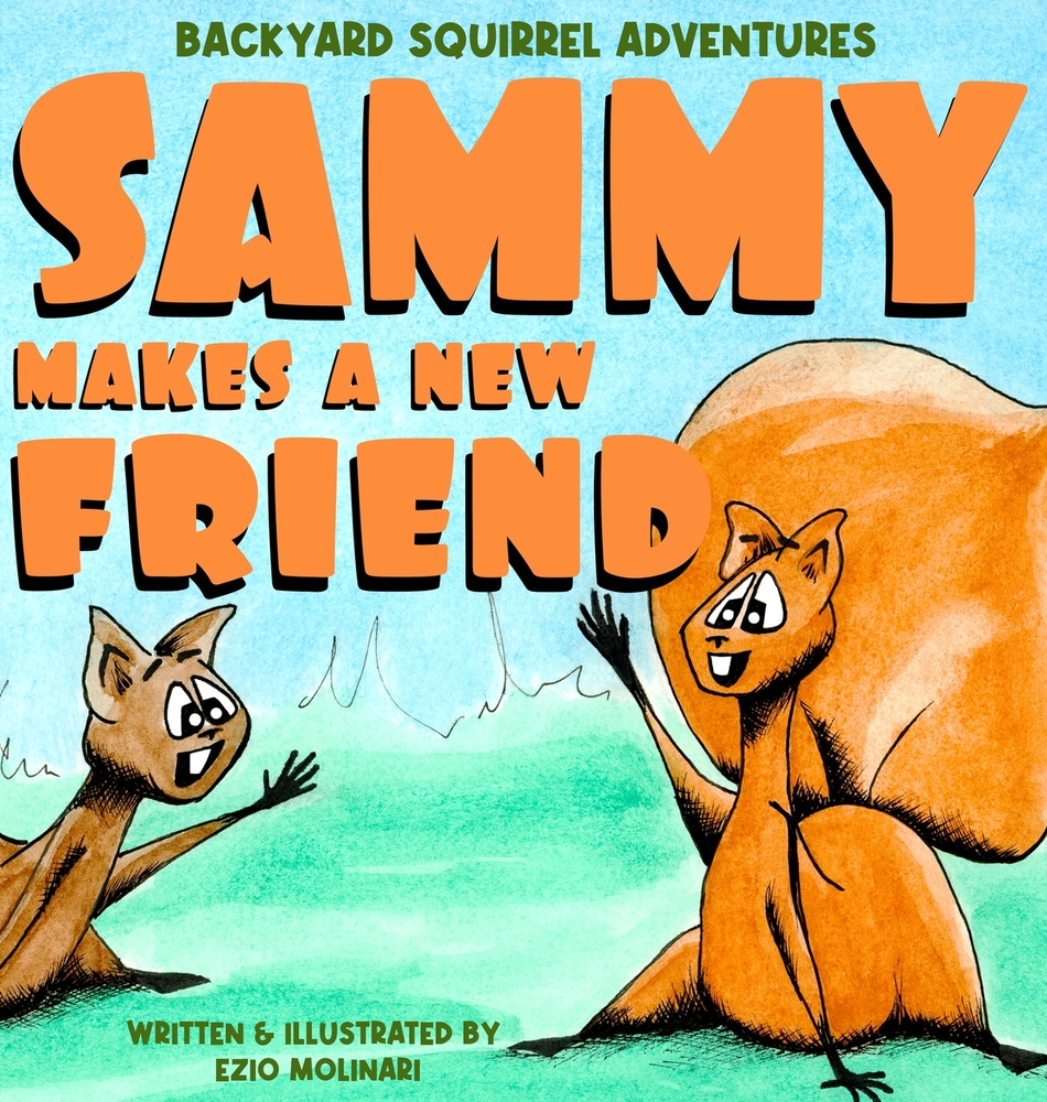 Backyard Squirrel Adventures: Sammy Makes a New Friend: : A Social-Emotional Learning Story About Friendship, Trust, and Curiosity for Kids Ages 4-8 cover