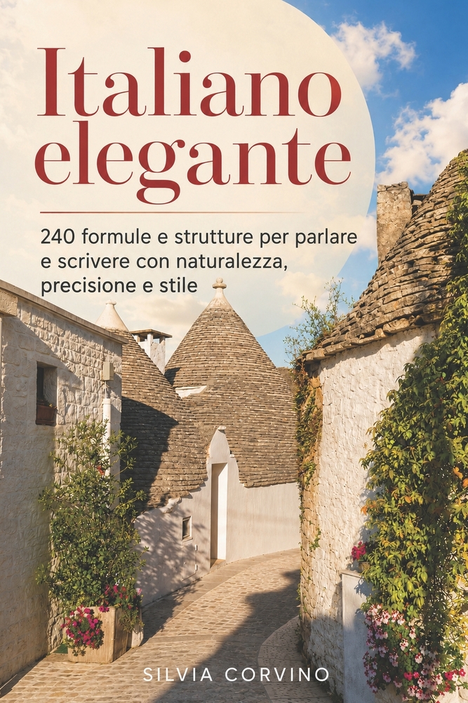 Italiano elegante: 240 formule e strutture per parlare e scrivere con naturalezza, precisione e stile cover