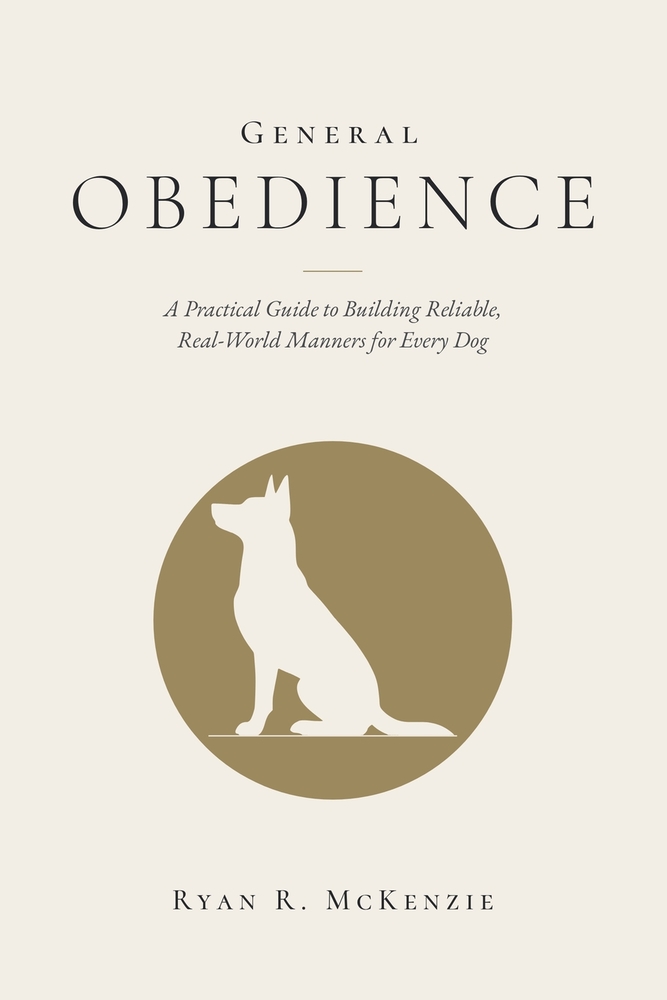 General Obedience: A Practical Guide to Building Reliable, Real-World Manners for Every Dog cover