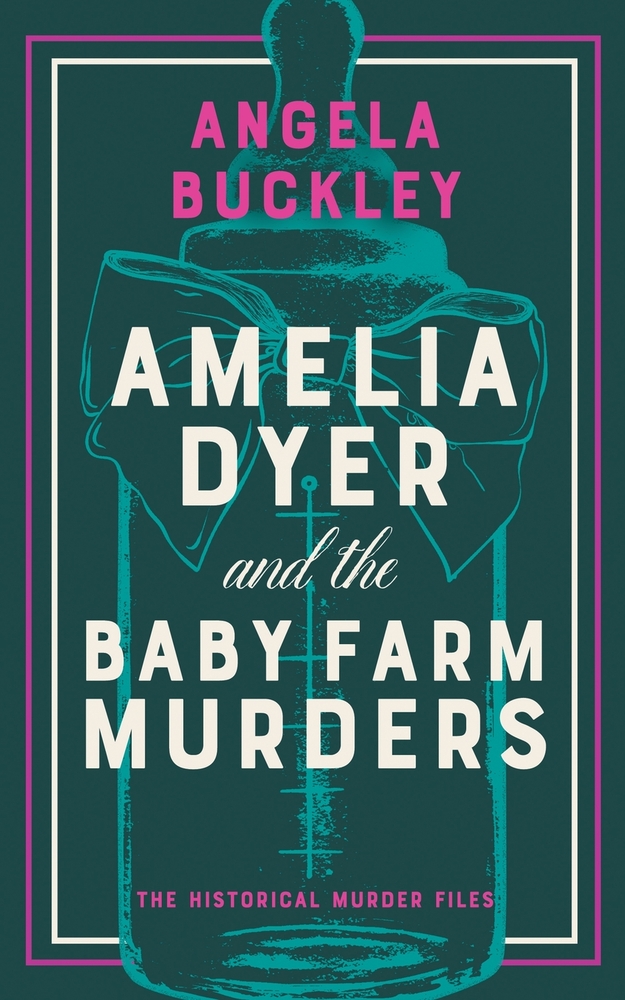 Amelia Dyer and the Baby Farm Murders cover
