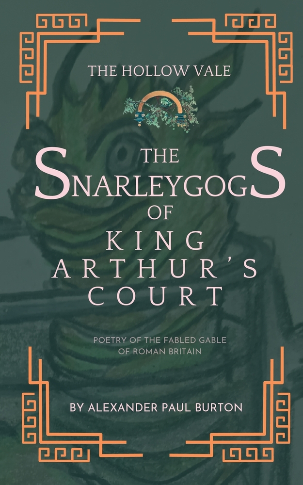 The Hollow Vale: Poetry of the Fabled Gable of Roman Britain : Concerning the Wenderbeast, Father Thorn, King Arthur and Other Curiosities cover