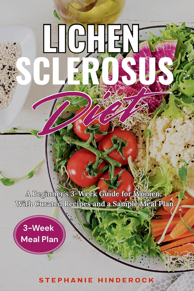 Lichen Sclerosus Diet: A Beginner's 3-Week Guide for Women, With Curated Recipes and a Sample Meal Plan cover