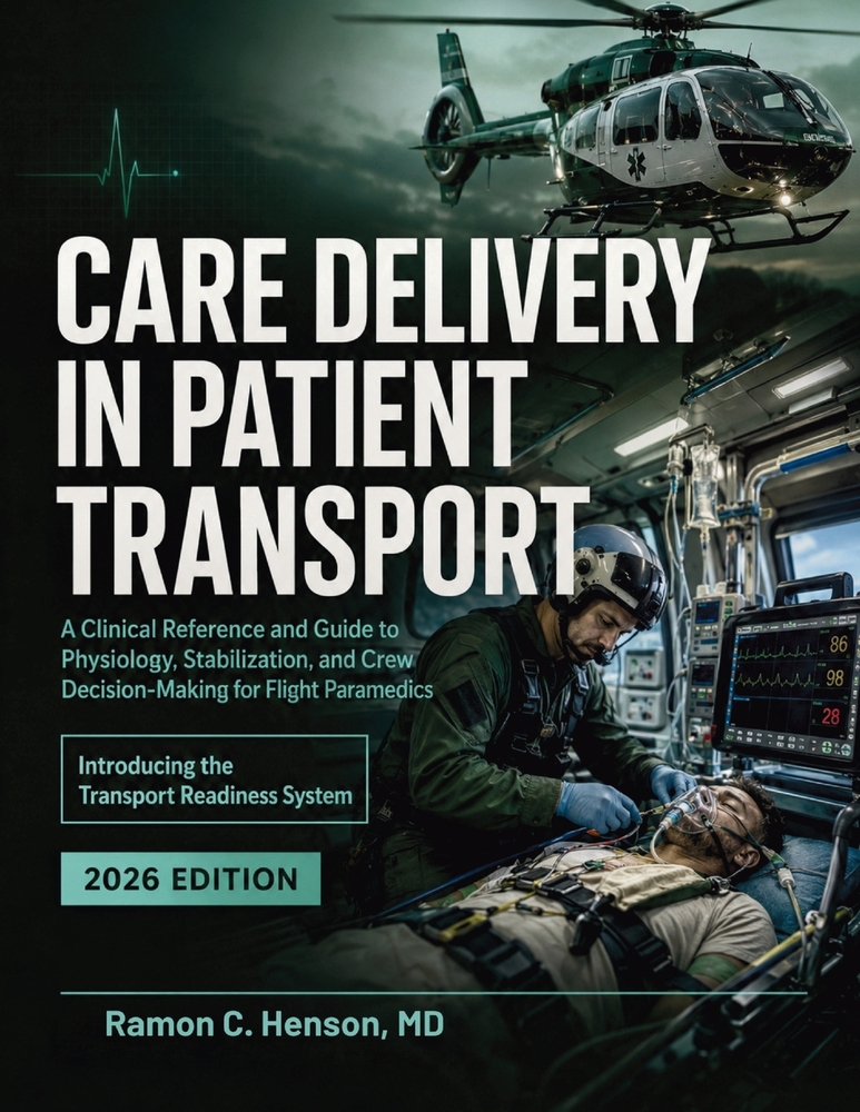 Care Delivery in Patient Transport: A Clinical Reference and Guide to Physiology, Stabilization, and Crew Decision-Making for Flight Paramedics cover