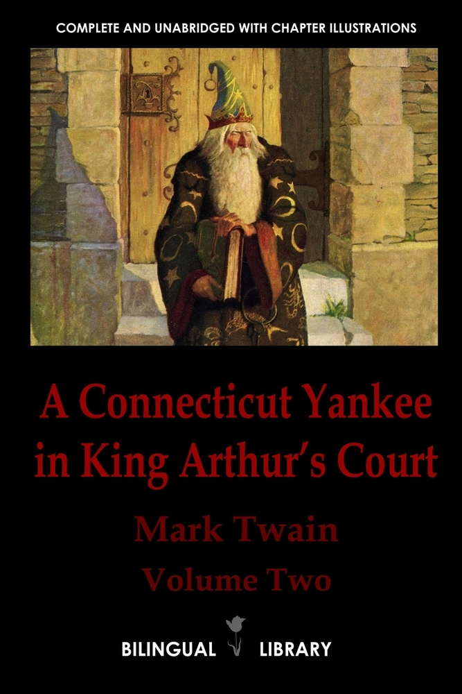 A Connecticut Yankee in King Arthur's Court-Un yanqui en la corte del Rey Arturo: English-Spanish Parallel Text Edition Volume Two cover
