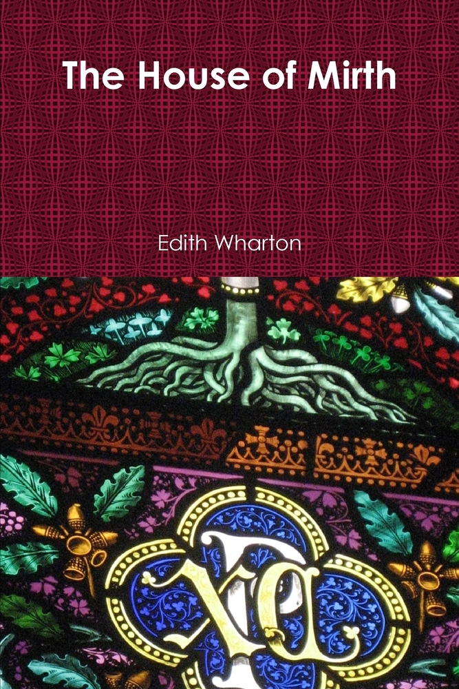 The House of Mirth: A Tragic Novel of Beauty, Money, Marriage, and the Cruelty of High Society cover