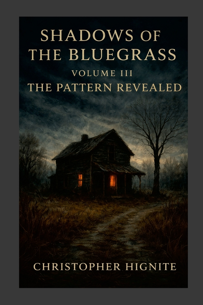 Shadows of the Bluegrass Volume III: THE PATTERN REVEALED: A Record of Witness, Restraint, and Release cover