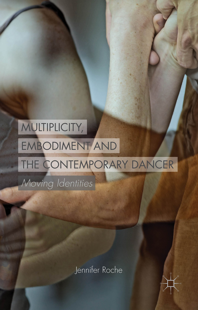 Multiplicity, Embodiment and the Contemporary Dancer: Moving Identities cover