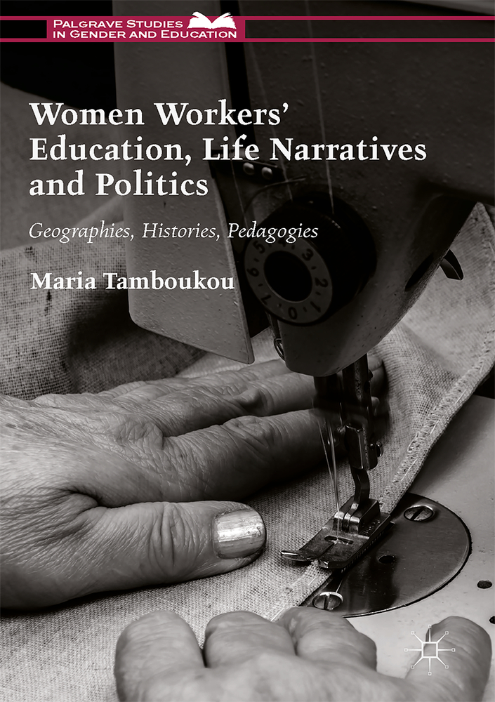 Women Workers' Education, Life Narratives and Politics: Geographies, Histories, Pedagogies cover