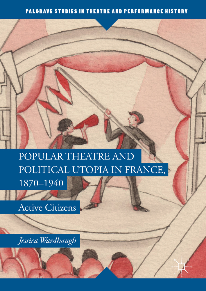 Popular Theatre and Political Utopia in France, 1870--1940: Active Citizens cover