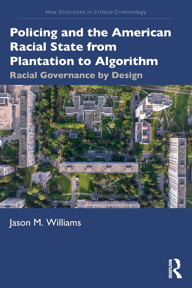 Policing and the American Racial State from Plantation to Algorithm: Racial Governance by Design cover