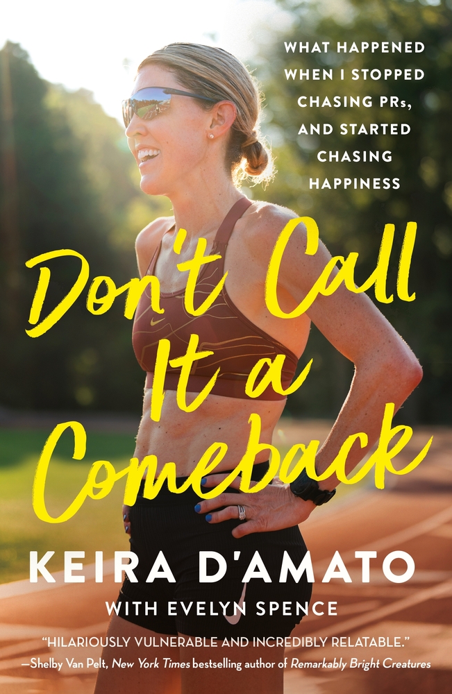 Don't Call It a Comeback: What Happened When I Stopped Chasing Prs, and Started Chasing Happiness cover