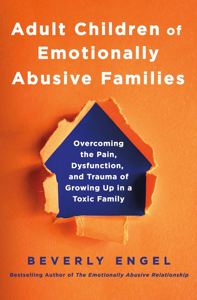 Adult Children of Emotionally Abusive Families: Overcoming the Pain, Dysfunction, and Trauma of Growing Up in a Toxic Family cover