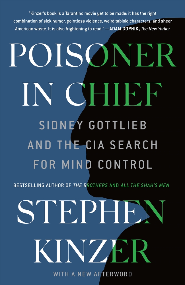 Poisoner in Chief: Sidney Gottlieb and the CIA Search for Mind Control cover