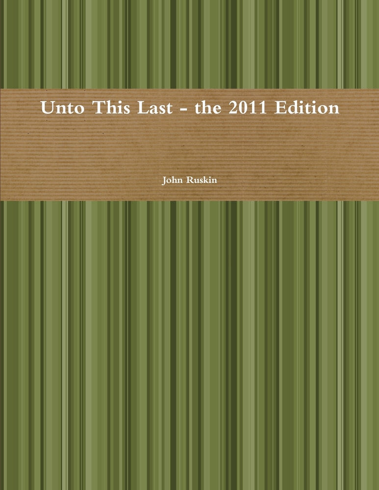 Unto This Last - the 2011 Edition cover