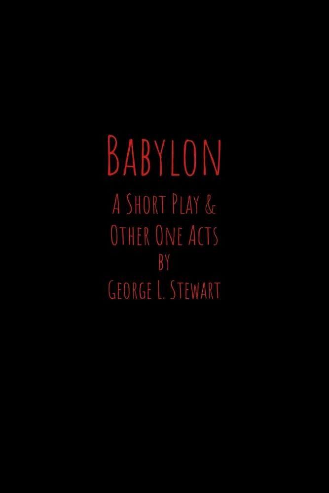 Babylon: A short play, and other one acts by George L. Stewart cover