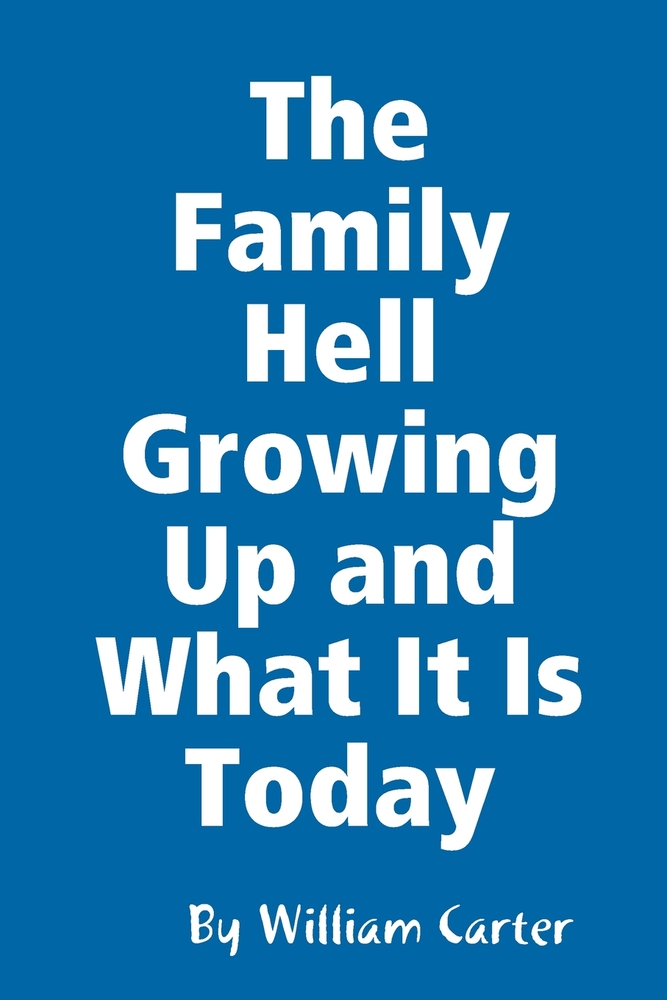 The Family Hell Growing Up and What It Is Today cover