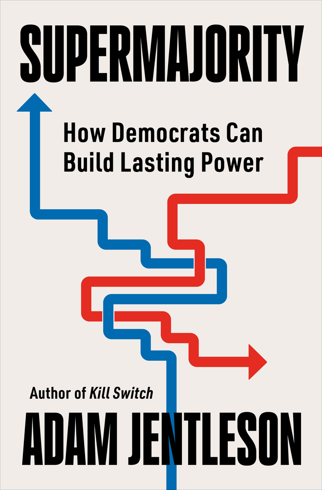 Supermajority: How Democrats Can Build Lasting Power cover