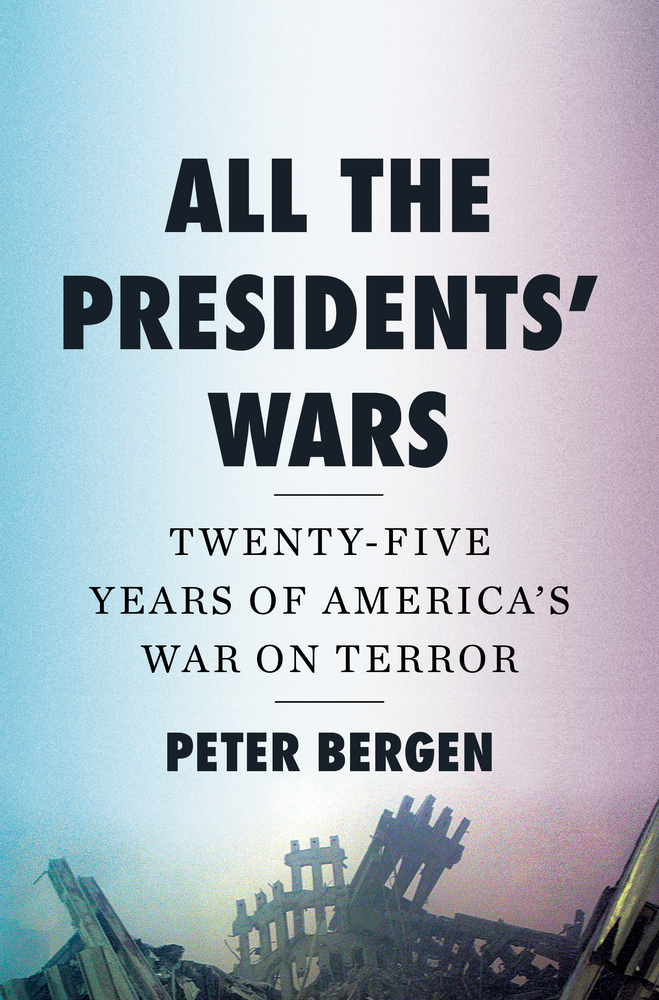 All the Presidents' Wars: Twenty-Five Years of America's War on Terror cover