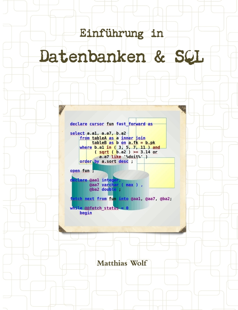 Einführung in Datenbanken & SQL: Theorie und Praxis Relationaler Datenbanken und der Structured Query Language (aus Sicht eines Praktikers). cover