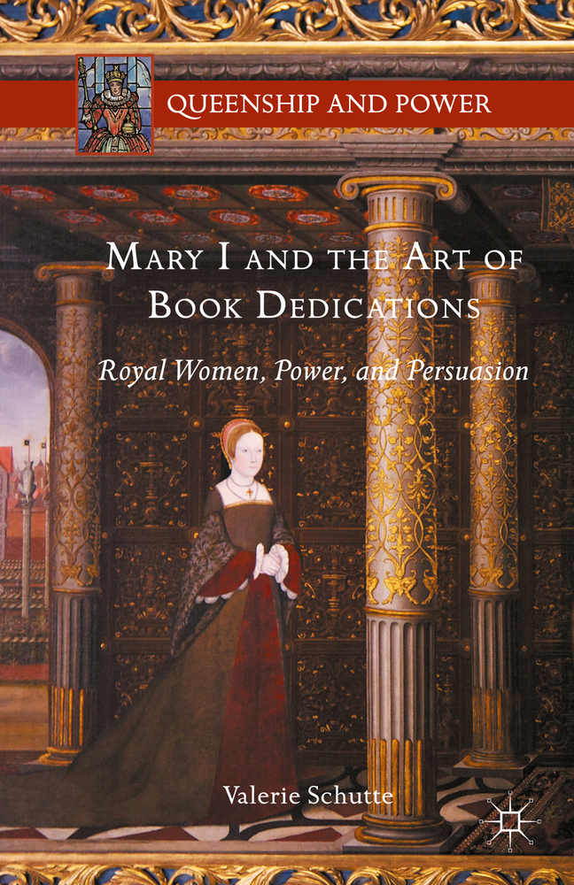 Mary I and the Art of Book Dedications: Royal Women, Power, and Persuasion cover