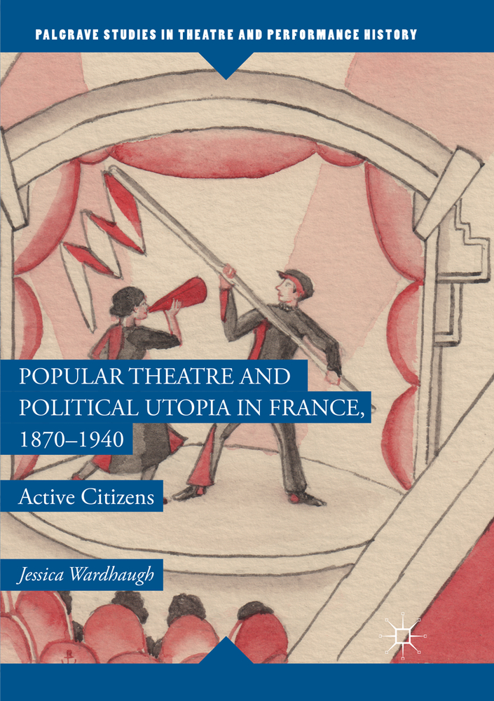 Popular Theatre and Political Utopia in France, 1870--1940: Active Citizens cover