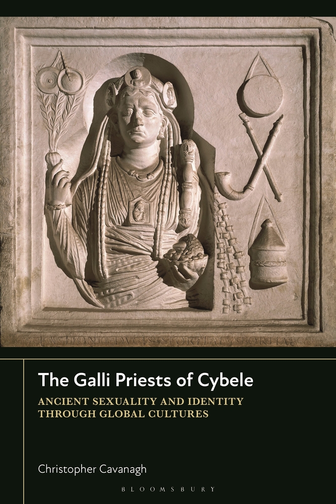 The Galli Priests of Cybele: Ancient Sexuality and Identity through Global Cultures cover