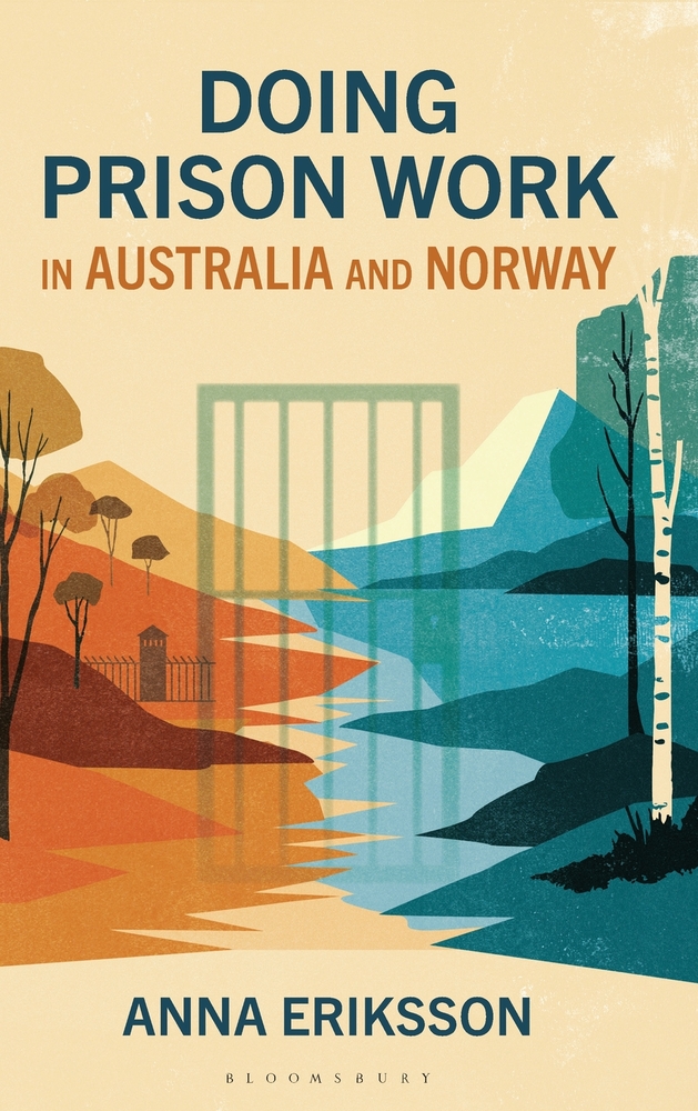 Doing Prison Work in Australia and Norway: Instrumental and Relational Security in Countries of Penal Excess and Exceptionalism cover