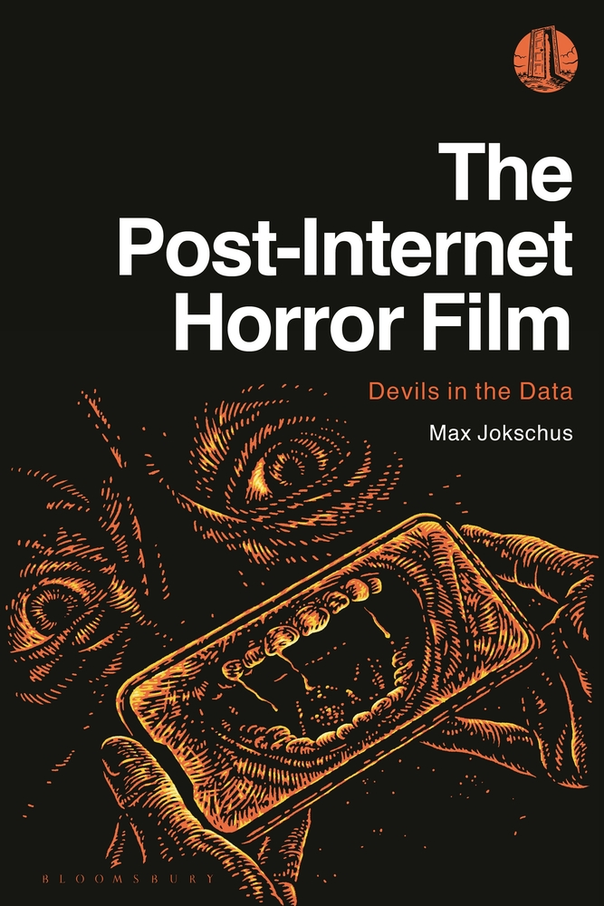 The Post-Internet Horror Film: Devils in the Data cover