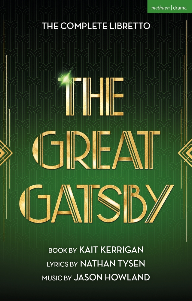 The Great Gatsby: The Complete Book and Lyrics of the Broadway Musical cover