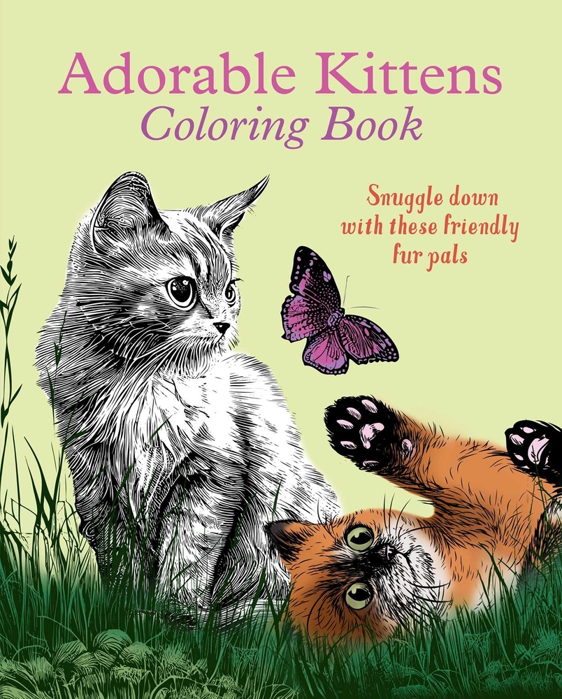 Adorable Kittens Coloring Book: Snuggle Down with These Friendly Fur Pals cover