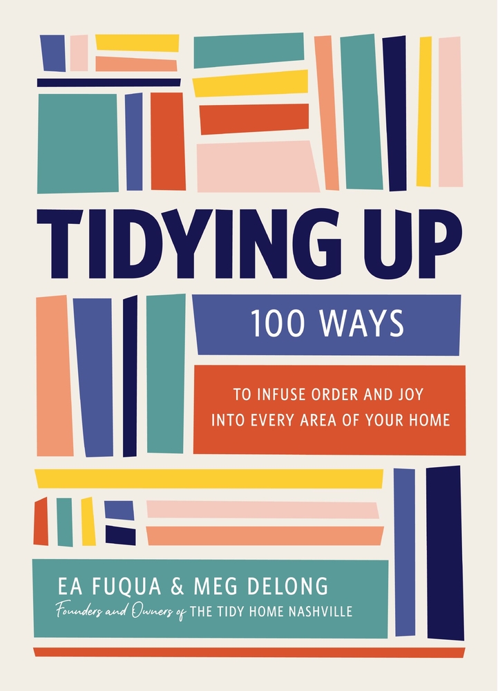 Tidying Up: 100 Ways to Infuse Order and Joy Into Every Area of Your Home cover